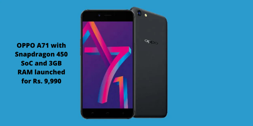 OPPO A71 with Snapdragon 450 SoC and 3GB RAM launched for Rs. 9,990