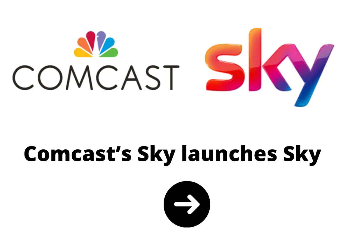 Comcast’s Sky launches Sky
