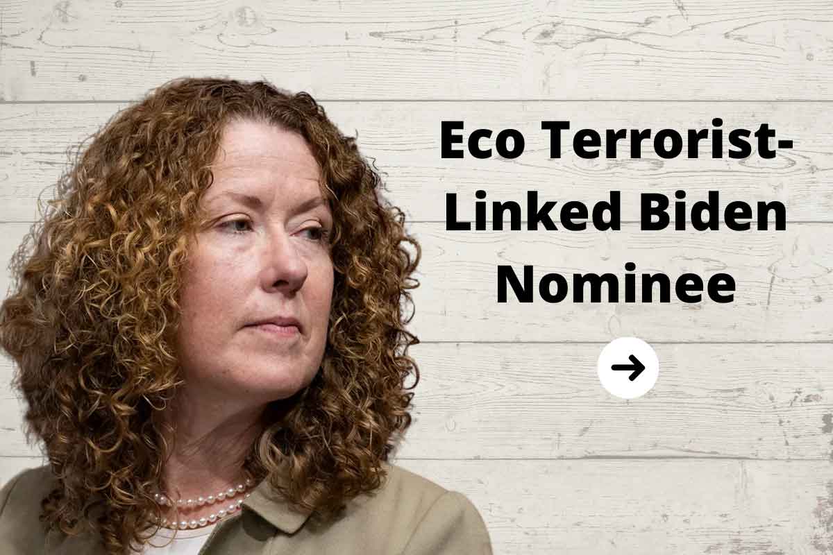 Eco-Terrorist-Linked-Biden-Nominee