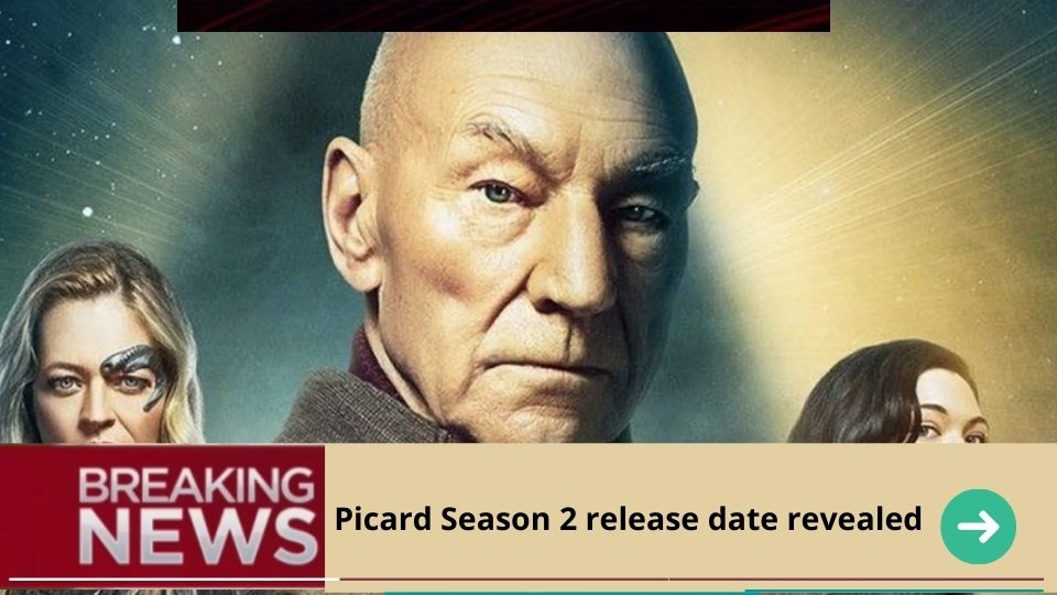 Picard Season 2 release date revealed