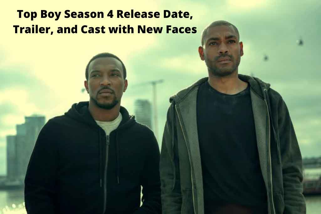 Top Boy Season 4 Release Date, Trailer, and Cast with New Faces