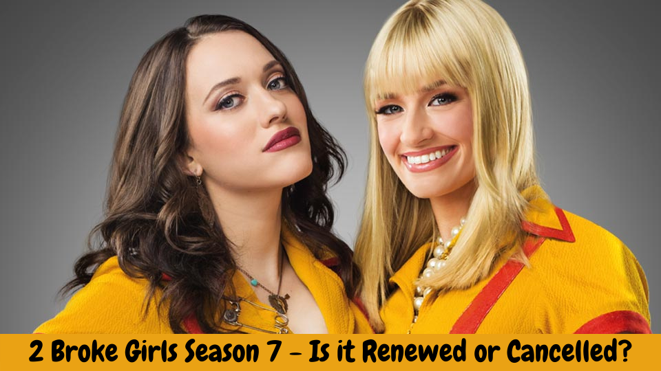 2 Broke Girls Season 7 - Is it Renewed or Cancelled?