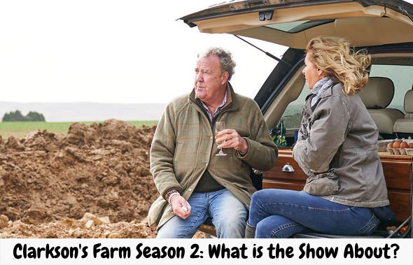Clarkson's Farm Season 2: What is the Show About?