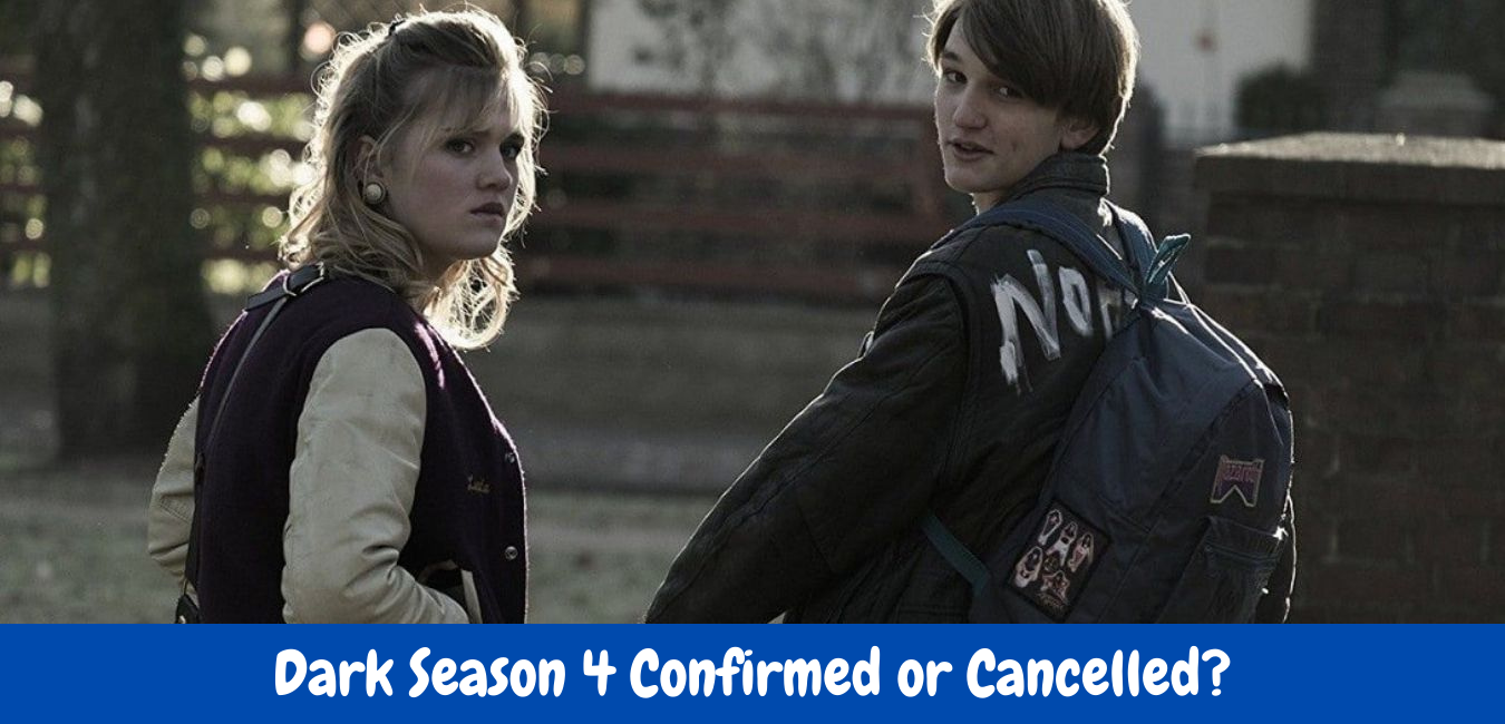 Dark Season 4 Confirmed or Cancelled?