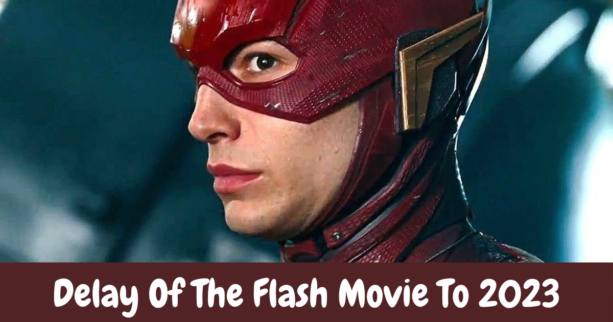 Delay Of The Flash Movie To 2023