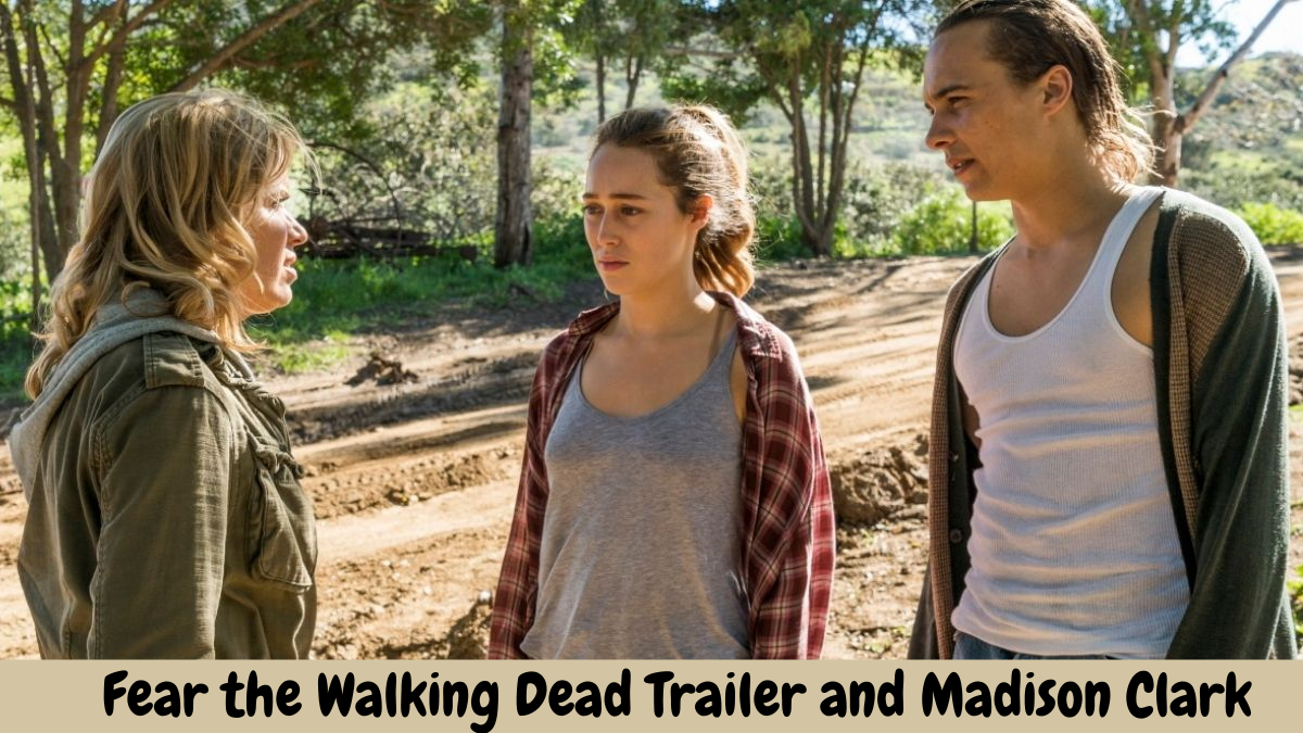 Fear the Walking Dead Trailer and Madison Clark