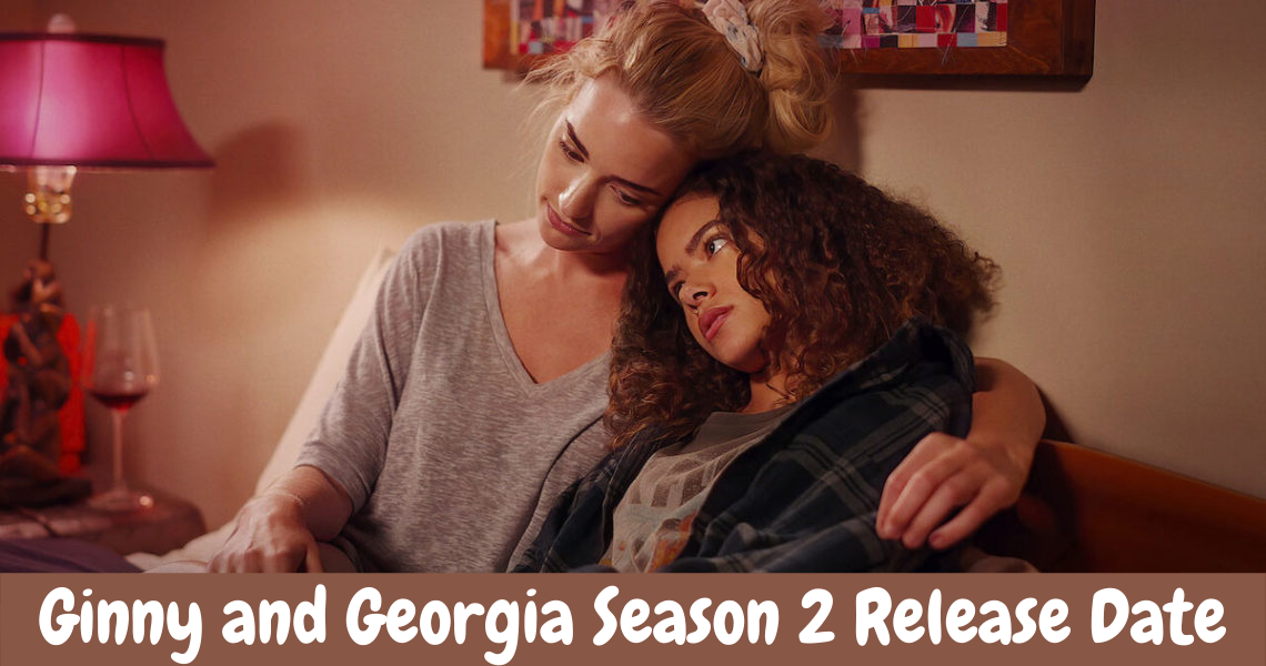 Ginny and Georgia Season 2 Release Date