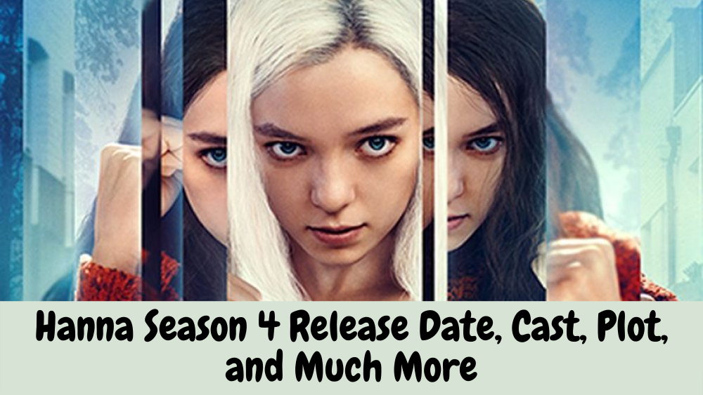 Hanna Season 4 Release Date, Cast, Plot, and Much More
