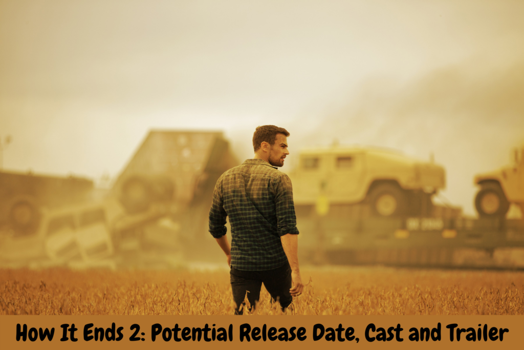 How It Ends 2: Potential Release Date, Cast and Trailer