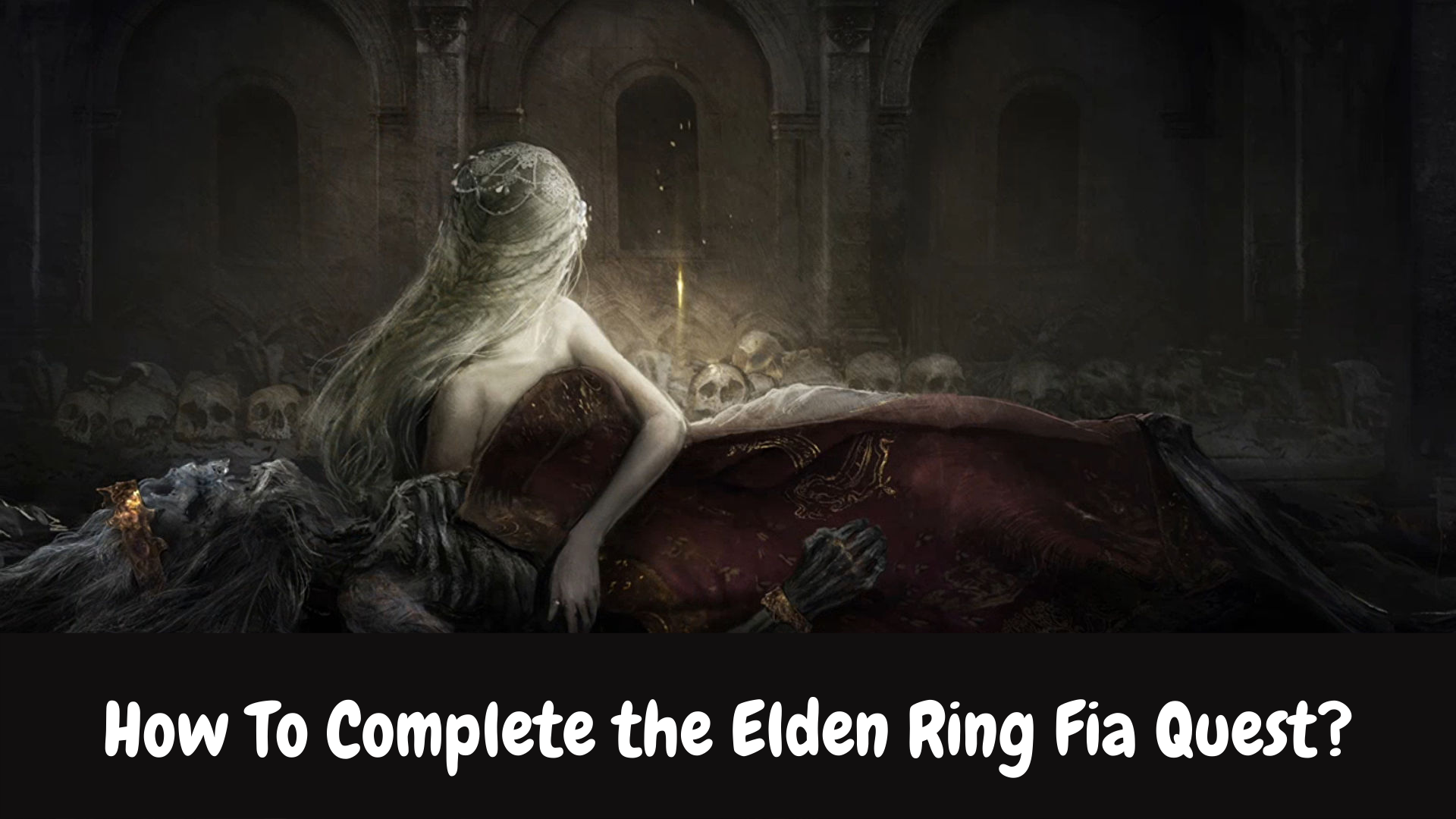 How To Complete the Elden Ring Fia Quest?