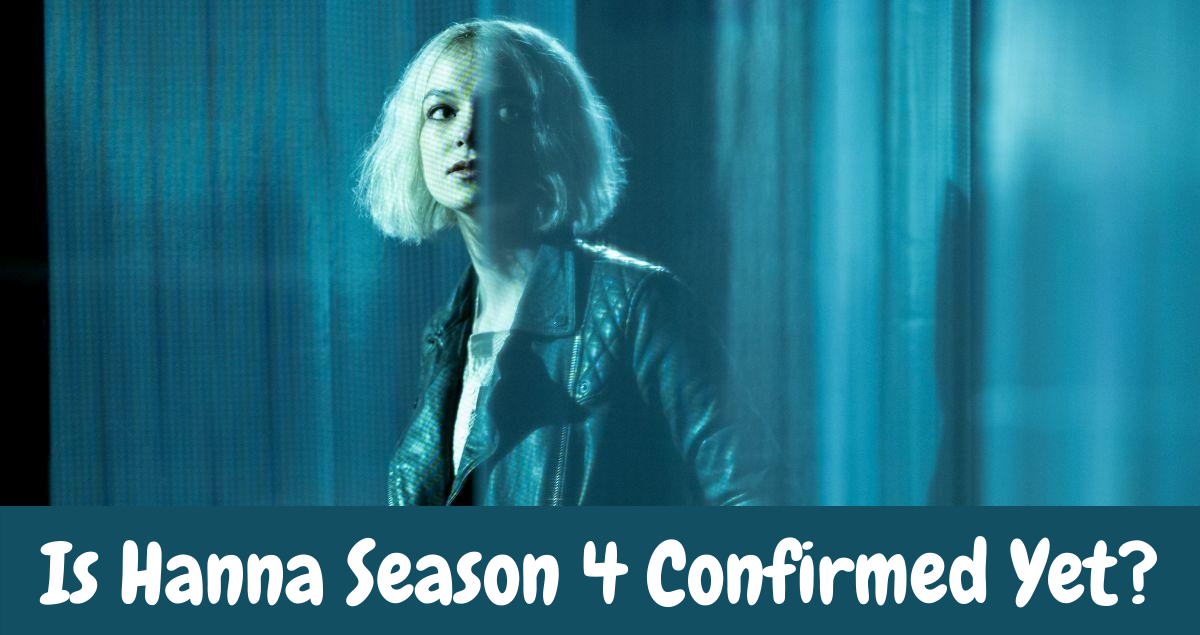 Is Hanna Season 4 Confirmed Yet?
