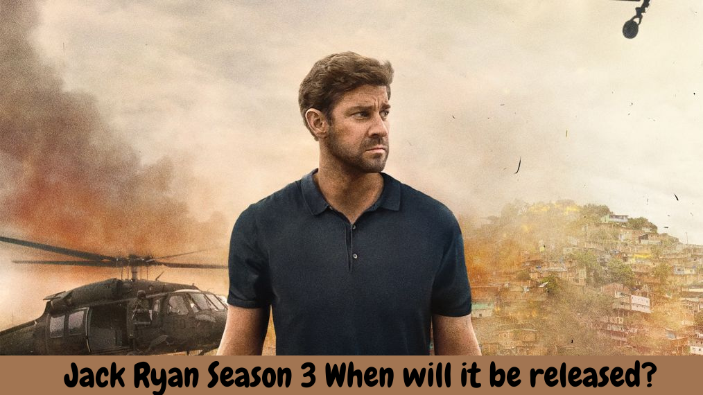 Jack Ryan Season 3 When will it be released?