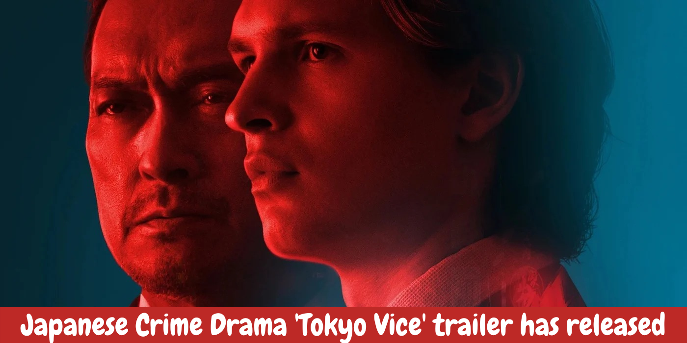 Japanese Crime Drama Tokyo Vice Trailer Has Released 