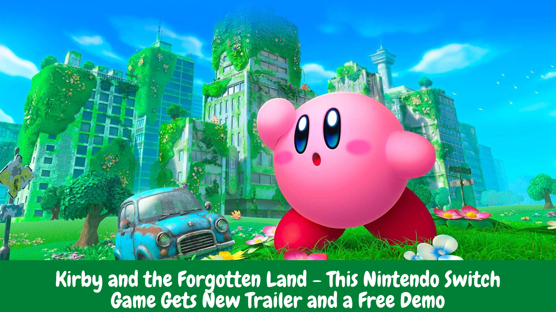 Kirby and the Forgotten Land - This Nintendo Switch Game Gets New Trailer and a Free Demo