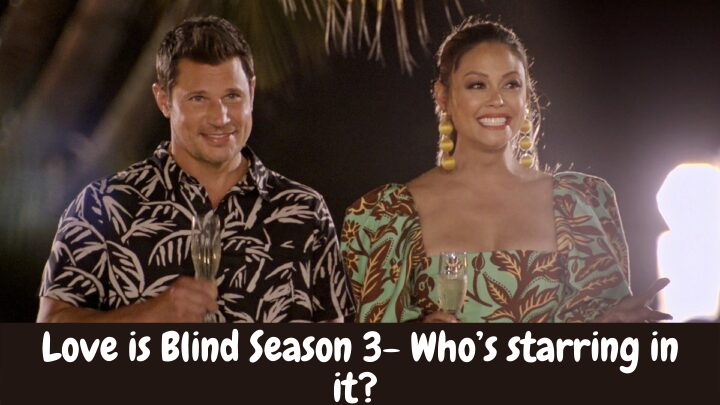 Love is Blind Season 3- Who’s starring in it? 