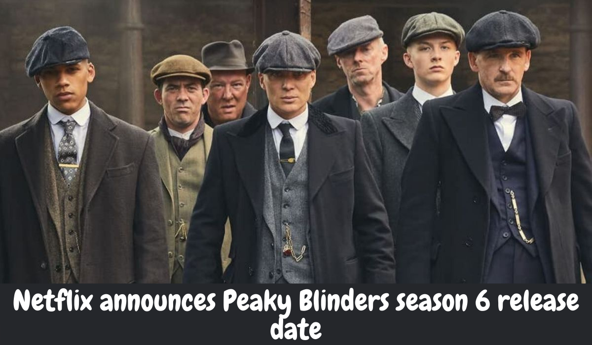 Netflix announces Peaky Blinders season 6 release date