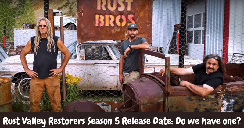 Rust Valley Restorers Season 5 Release Date: Do we have one?