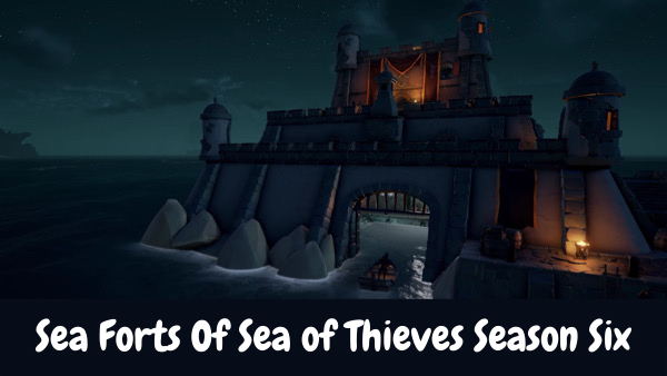 Sea Forts Of Sea of Thieves Season Six
