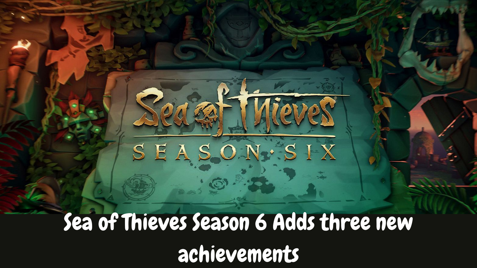Sea of Thieves Season 6 Adds three new achievements