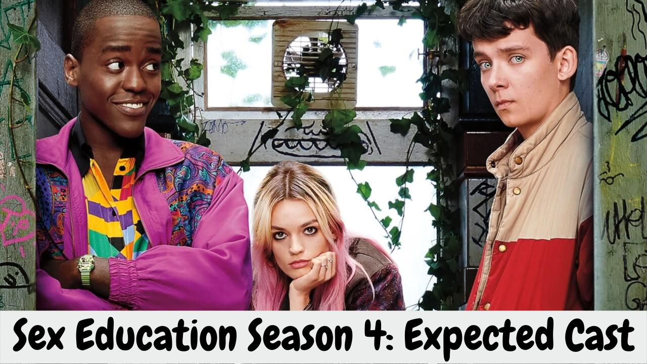 Sex Education Season 4: Expected Cast