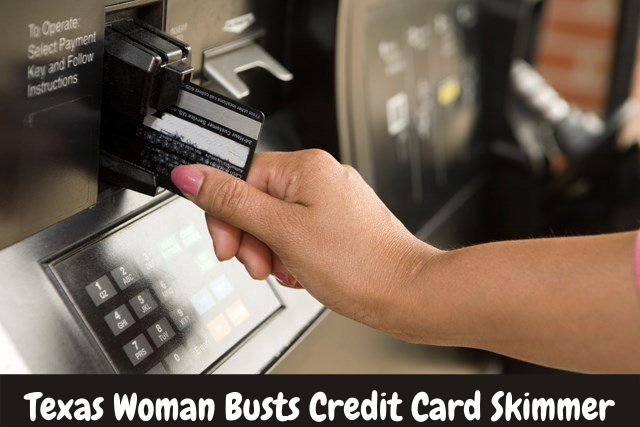 Texas Woman Busts Credit Card Skimmer