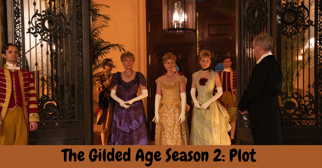 The Gilded Age Season 2: Plot 