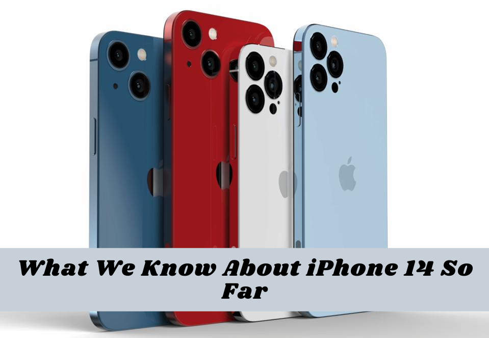 What We Know About iPhone 14 So Far