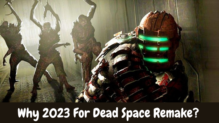 Why 2023 For Dead Space Remake?