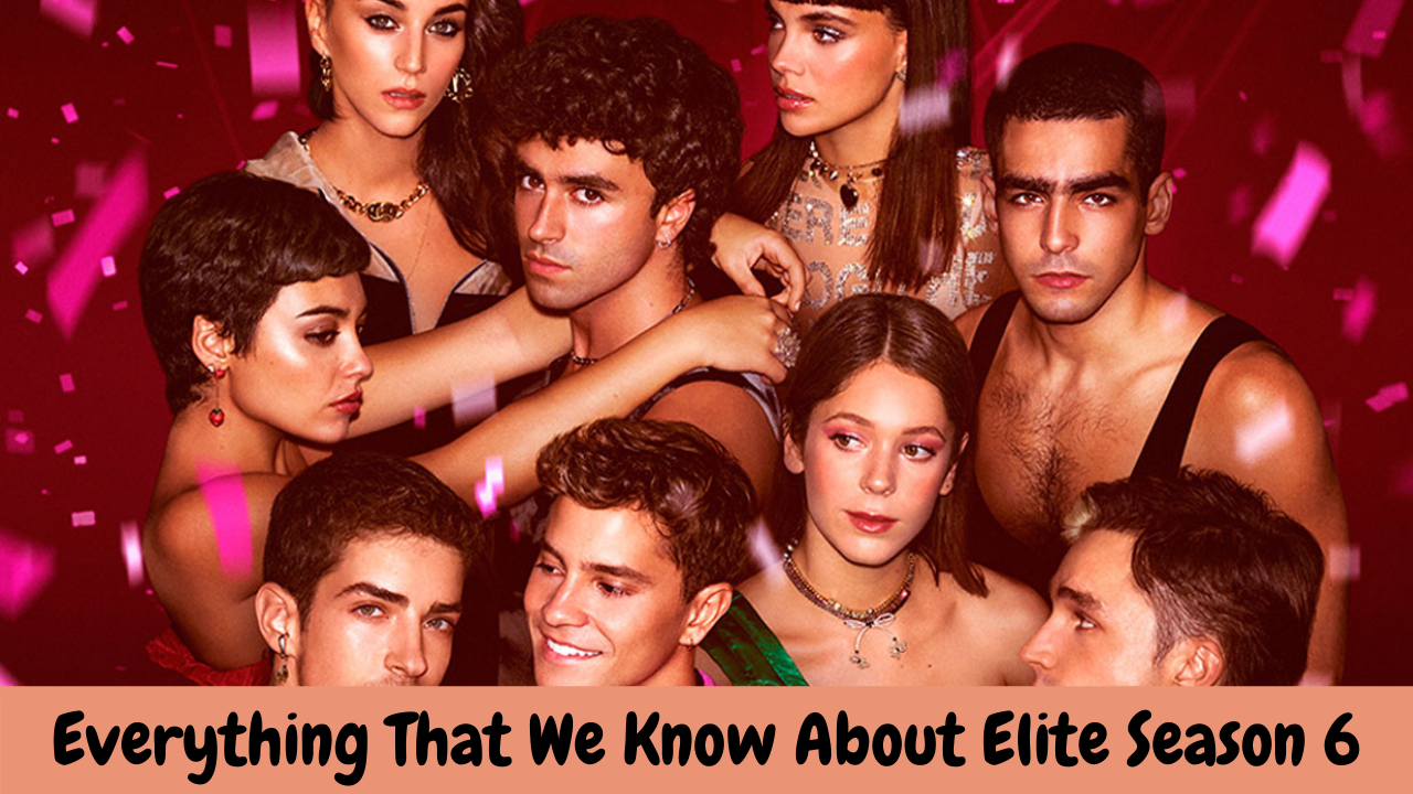 Everything That We Know About Elite Season 6