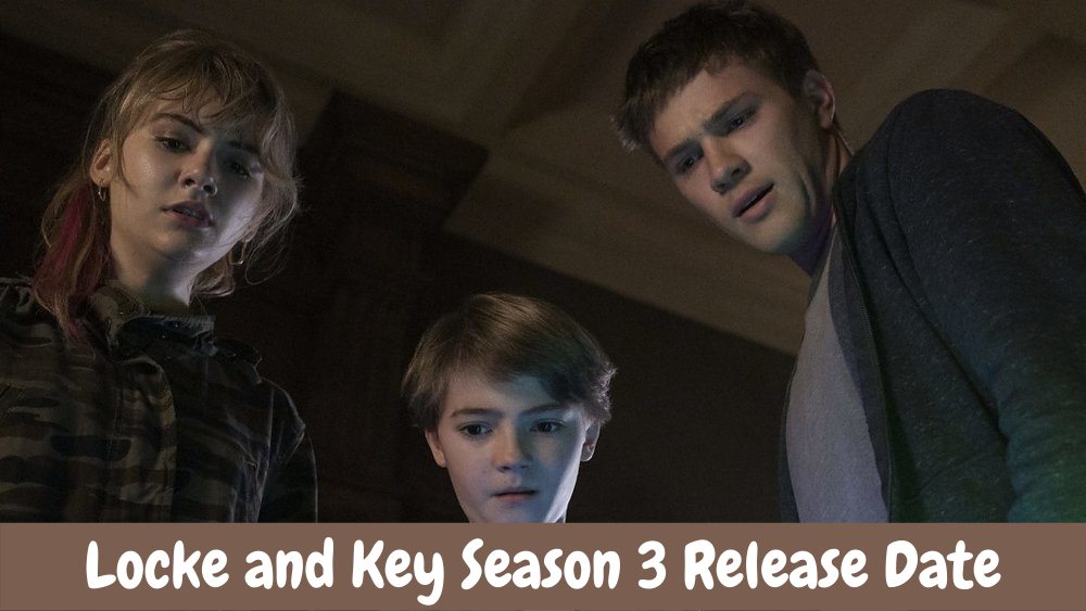 Locke and Key Season 3 Release Date