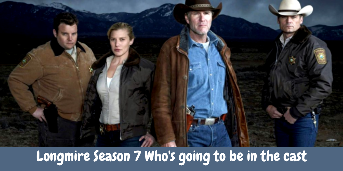 Longmire Season 7 Who's going to be in the cast