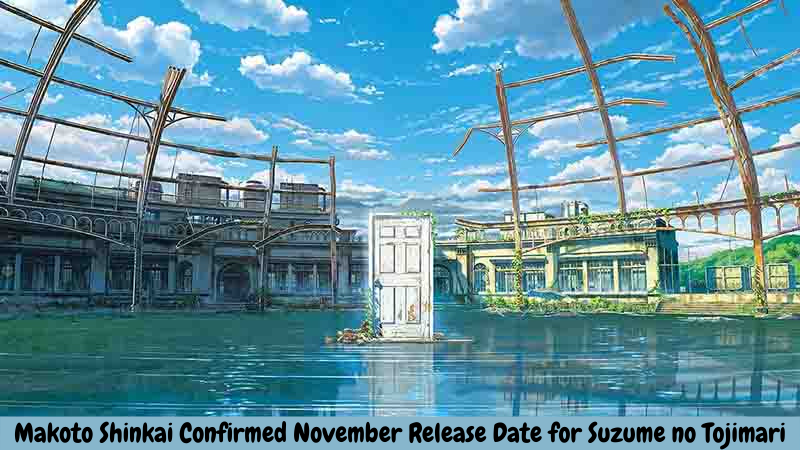 Makoto Shinkai Confirmed November Release Date for Suzume no Tojimari