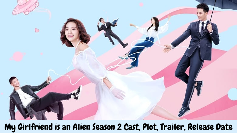 My Girlfriend is an Alien Season 2 Cast, Plot, Trailer, Release Date