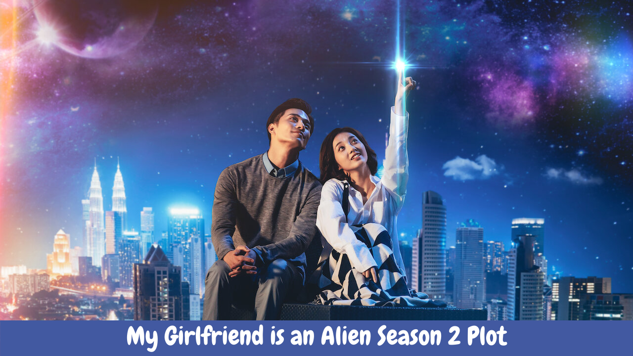 My Girlfriend is an Alien Season 2 Plot