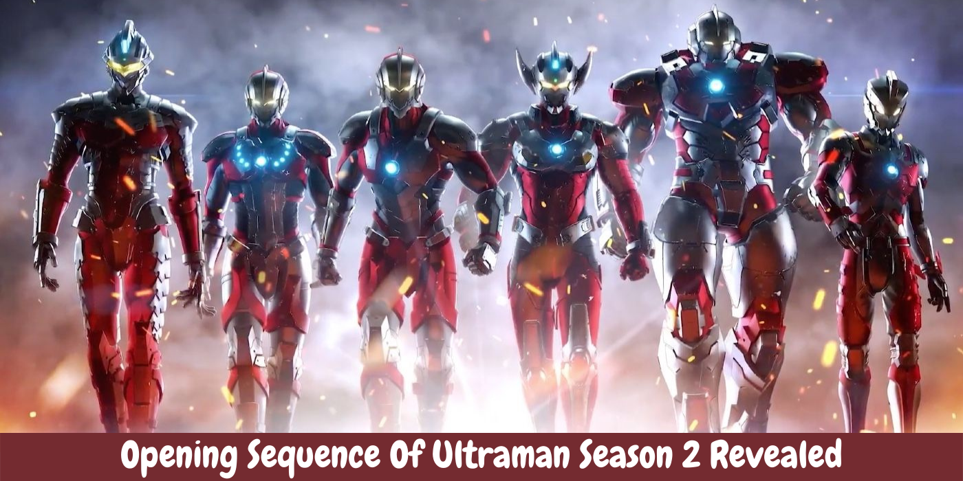 Opening Sequence Of Ultraman Season 2 Revealed