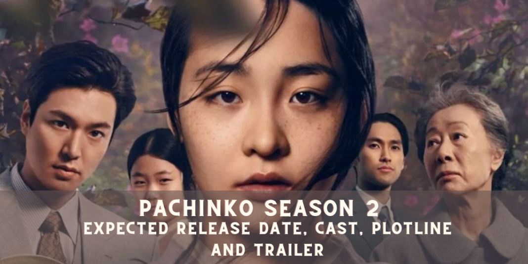 Pachinko season 2 Expected Release Date, Cast, Plotline and Trailer