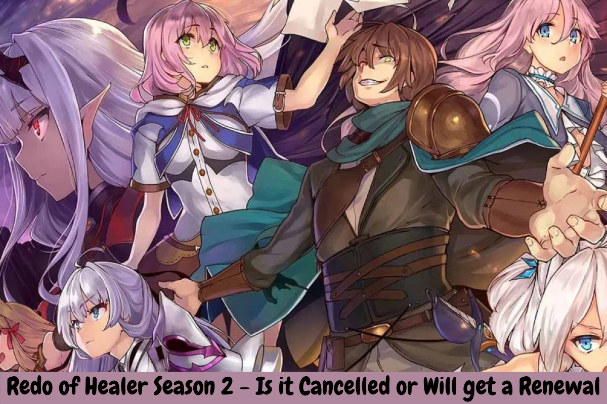 Redo Of Healer Season 2: No Chance Of Return! 2023 Updates, by WotakuGo