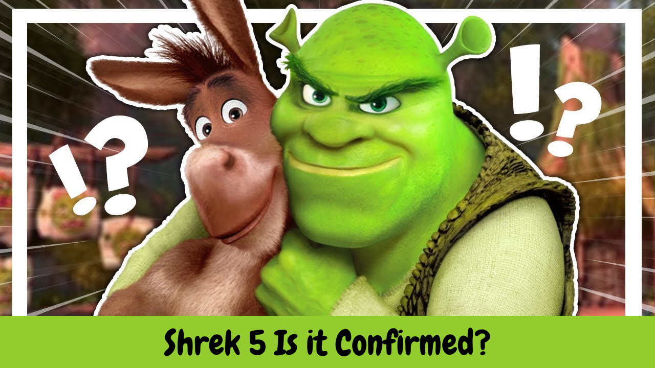 Shrek 5 Release Date, Cast and Trailer