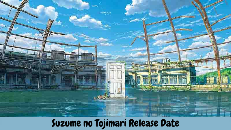 Suzume no Tojimari Release Date