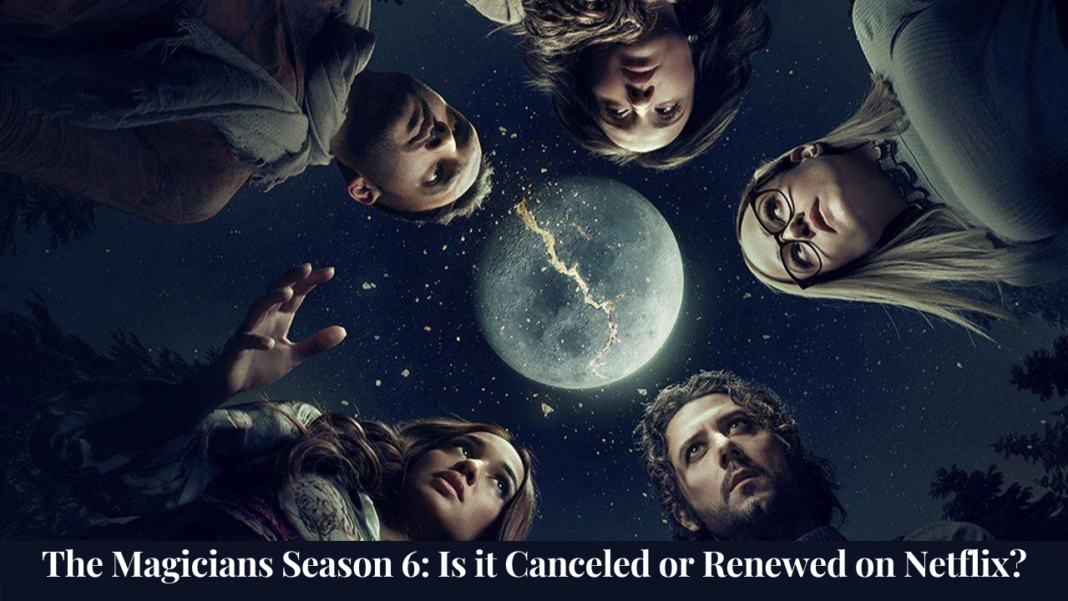 The Magicians Season 6: Is it Canceled or Renewed on Netflix?