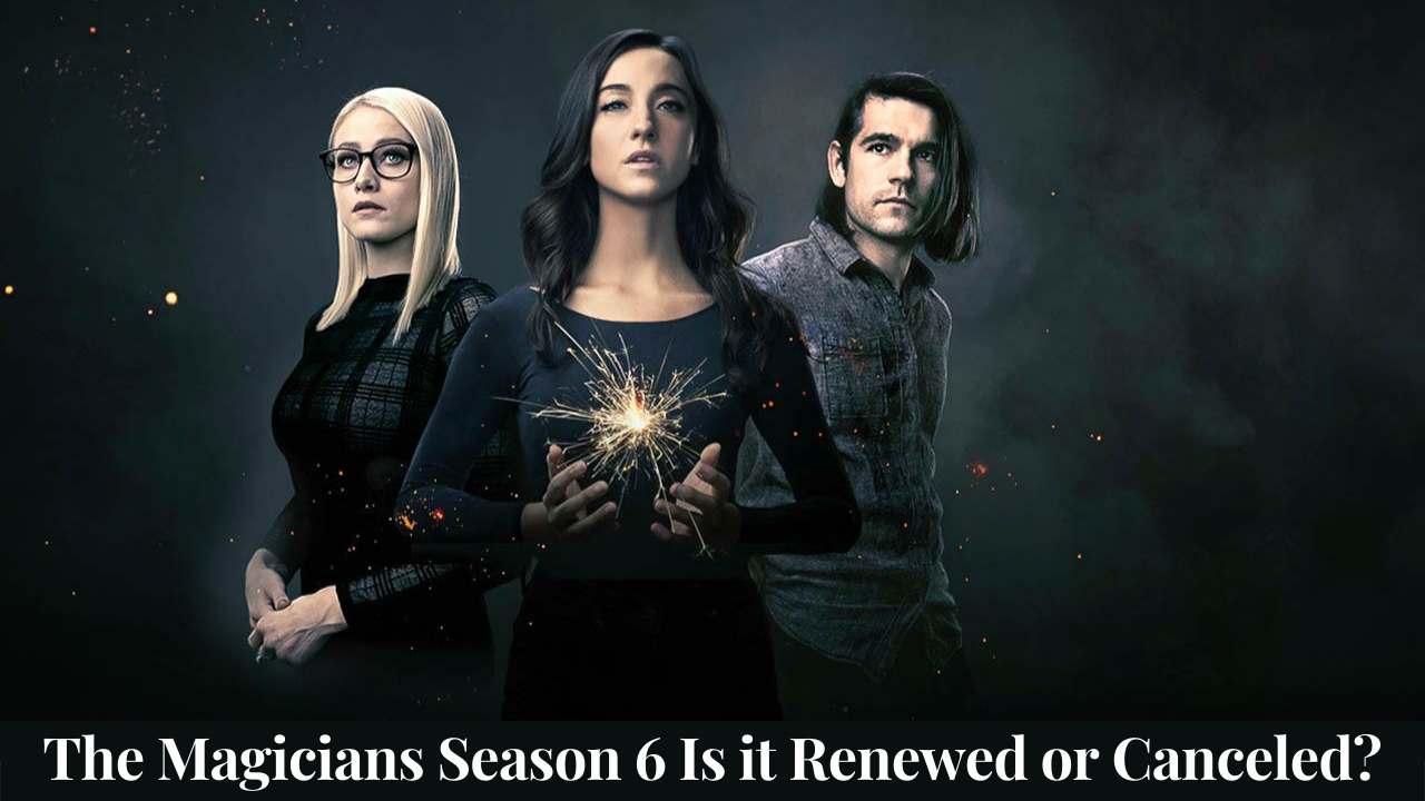 The Magicians Season 6 Is it Renewed or Canceled?