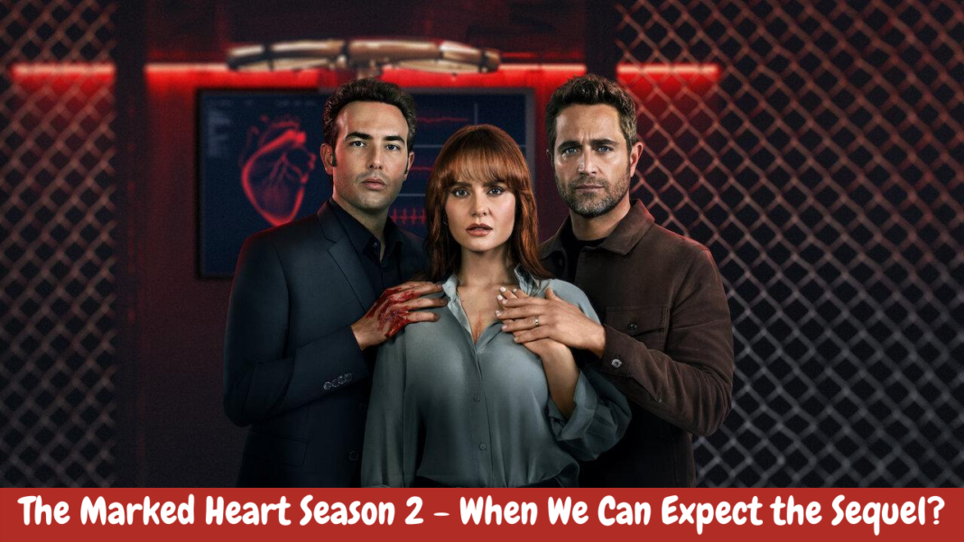 The Marked Heart Season 2 - When We Can Expect the Sequel?