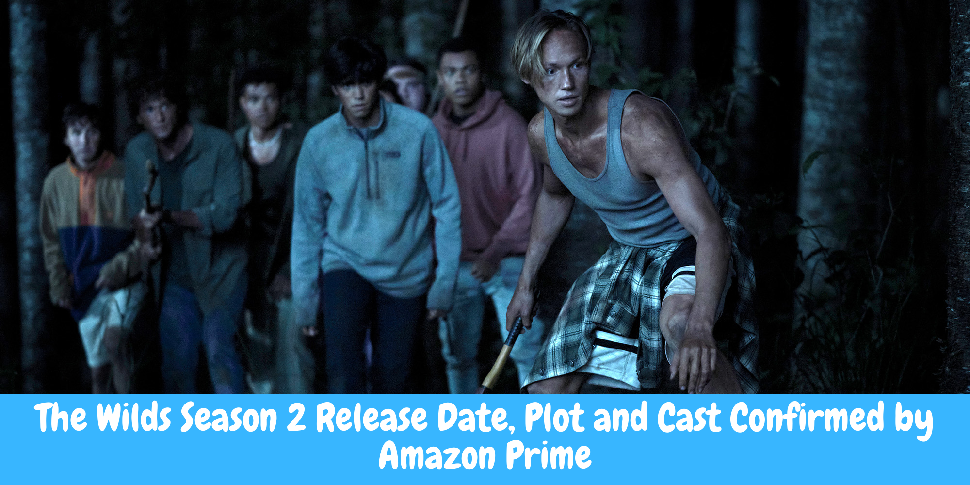 The Wilds Season 2 Release Date, Plot and Cast Confirmed by Amazon Prime