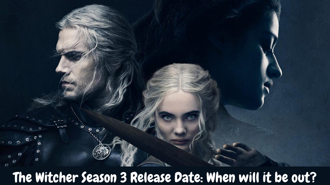 The Witcher Season 3 Release Date: When will it be out?