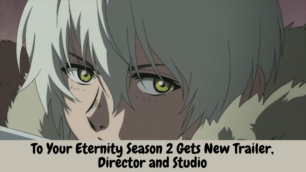 To Your Eternity Season 2 Gets New Trailer, Director and Studio
