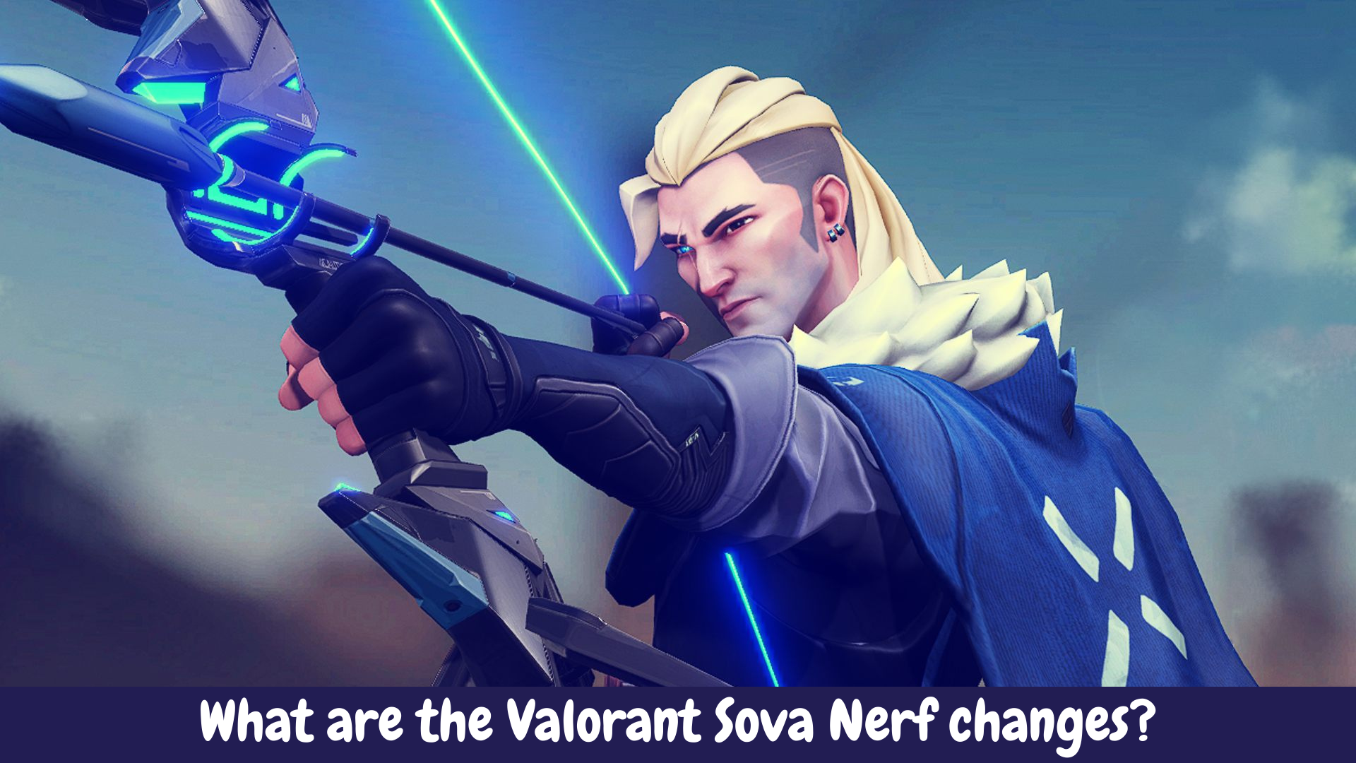 What are the Valorant Sova Nerf changes?