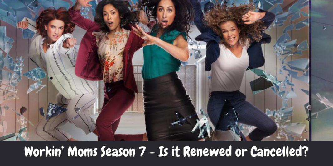 Workin’ Moms Season 7 - Is it Renewed or Cancelled?