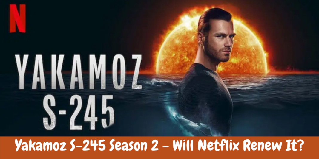 Yakamoz S-245 Season 2 - Will Netflix Renew It?