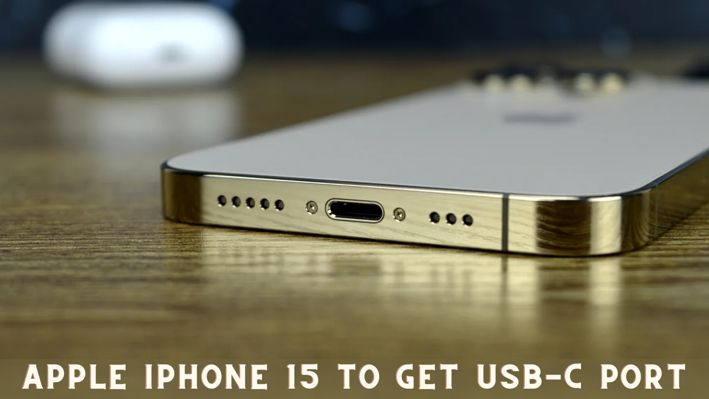 Apple iPhone 15 To Get USB-C Port