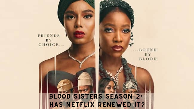 Blood Sisters Season 2: Has Netflix Renewed it?
